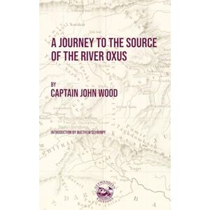 Wood, John A Journey to the Source of the River Oxus Wood, John A Journey to the Source of the River Oxus