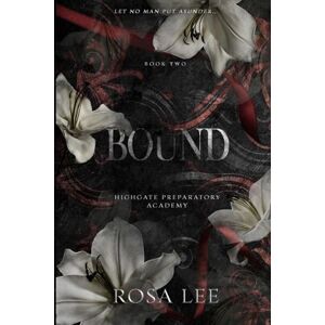 Lee Bound: A Dark Forced Proximity Academy Romance: 2 (Highgate Preparatory Academy) Lee Bound: A Dark Forced Proximity Academy Romance: 2 (Highgate Preparatory Academy)