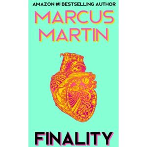 Martin, Marcus Finality: A Metaphysical Sci-Fi Novel Martin, Marcus Finality: A Metaphysical Sci-Fi Novel