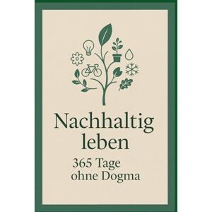 Döring, Caroline Nachhaltig leben: 365 Tage ohne Dogma Döring, Caroline Nachhaltig leben: 365 Tage ohne Dogma