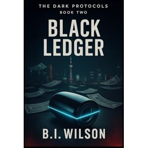 Wilson Black Ledger (The Dark Protocols) Wilson Black Ledger (The Dark Protocols)