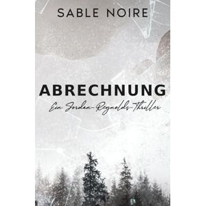 Noire, Sable ABRECHNUNG: Jordan-Reynolds-Thriller 1: Reckoning (German Edition) Noire, Sable ABRECHNUNG: Jordan-Reynolds-Thriller 1: Reckoning (German Edition)