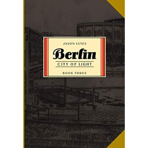 Jason Lutes Berlin Book Three: City of Light Jason Lutes Berlin Book Three: City of Light