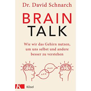 Schnarch, David Morris Brain Talk: Wie wir das Gehirn nutzen, um uns selbst und andere besser zu verstehen Schnarch, David Morris Brain Talk: Wie wir das Gehirn nutzen, um uns selbst und andere besser zu verstehen