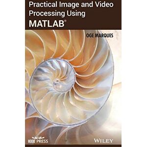Marques, Oge Practical Image and Video Processing Using MATLAB (IEEE Press) Marques, Oge Practical Image and Video Processing Using MATLAB (IEEE Press)