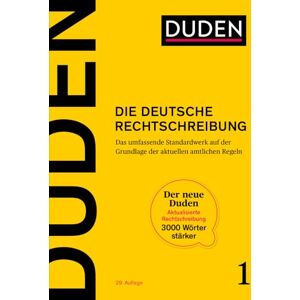 Duden Die deutsche Rechtschreibung: Das umfassende Standardwerk auf der Grundlage der aktuellen amtlichen Regeln 2024 Duden Die deutsche Rechtschreibung: Das umfassende Standardwerk auf der Grundlage der aktuellen amtlichen Regeln 2024