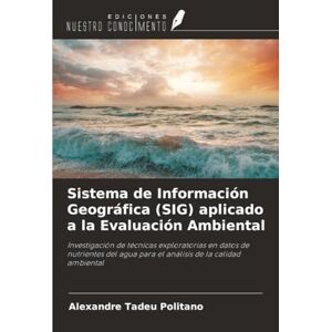 Politano, Alexandre Tadeu Sistema de Información Geográfica (SIG) aplicado a la Evaluación Ambiental: Investigación de técnicas exploratorias en datos de nutrientes del agua para el análisis de la calidad ambiental Politano, Alexandre Tadeu Sistema de Información Geográfica (SIG) aplicado a la Evaluación Ambiental: Investigación de técnicas exploratorias en datos de nutrientes del agua para el análisis de la calidad ambiental