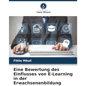 Mbuli, Fikile Eine Bewertung des Einflusses von E-Learning in der Erwachsenenbildung Mbuli, Fikile Eine Bewertung des Einflusses von E-Learning in der Erwachsenenbildung