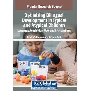Optimizing Bilingual Development in Typical and Atypical Children: Language Acquisition, Use, and Interventions Optimizing Bilingual Development in Typical and Atypical Children: Language Acquisition, Use, and Interventions