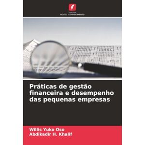 Yuko Oso, Willis Práticas de gestão financeira e desempenho das pequenas empresas Yuko Oso, Willis Práticas de gestão financeira e desempenho das pequenas empresas