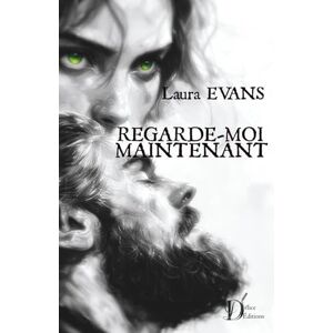Evans, Laura Regarde-moi maintenant: Inspiré de faits réels : un drame psychologique intense et émouvant Evans, Laura Regarde-moi maintenant: Inspiré de faits réels : un drame psychologique intense et émouvant