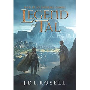 Rosell, J D L An Emperor's Gamble: Legend of Tal: Book 3 Rosell, J D L An Emperor's Gamble: Legend of Tal: Book 3