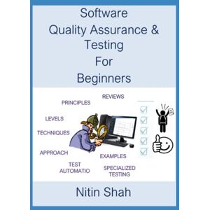 Shah, Nitin C Software Quality Assurance and Testing for Beginners Shah, Nitin C Software Quality Assurance and Testing for Beginners