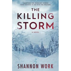Work, Shannon The Killing Storm: 3 (Mountain Resort Mystery series) Work, Shannon The Killing Storm: 3 (Mountain Resort Mystery series)
