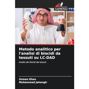 Khan, Uzman Metodo analitico per l'analisi di biocidi da tessuti su LC-DAD: Analisi dei biocidi dai tessuti Khan, Uzman Metodo analitico per l'analisi di biocidi da tessuti su LC-DAD: Analisi dei biocidi dai tessuti