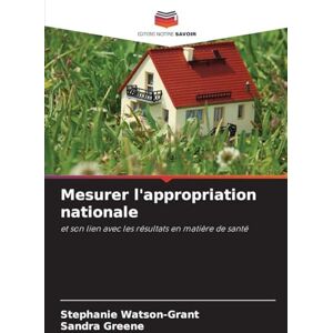 Watson-Grant, Stephanie Mesurer l'appropriation nationale: et son lien avec les résultats en matière de santé Watson-Grant, Stephanie Mesurer l'appropriation nationale: et son lien avec les résultats en matière de santé