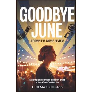 Compass, Cinema Goodbye June: A Complete Movie Review: Exploring Family, Farewell, and Festive Drama in Kate Winslet’s Debut Film Compass, Cinema Goodbye June: A Complete Movie Review: Exploring Family, Farewell, and Festive Drama in Kate Winslet’s Debut Film