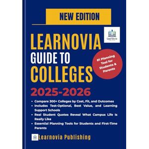 Publishing, Learnovia LEARNOVIA GUIDE TO COLLEGES 2025–2026: The Essential College Guide for Students and Parents: Admissions, Academics, Campus Life, Cost, and Graduation Outcomes (Learnovia Test Prep Study Guide Series) Publishing, Learnovia LEARNOVIA GUIDE TO COLLEGES 2025–2026: The Essential College Guide for Students and Parents: Admissions, Academics, Campus Life, Cost, and Graduation Outcomes (Learnovia Test Prep Study Guide Series)