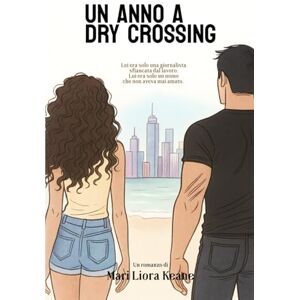 Keane, Mari Liora Un anno a Dry Crossing Keane, Mari Liora Un anno a Dry Crossing