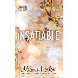 Harlow, Melanie Insatiable: Special Edition Paperback (Cloverleigh Farms Special Edition Paperbacks) Harlow, Melanie Insatiable: Special Edition Paperback (Cloverleigh Farms Special Edition Paperbacks)