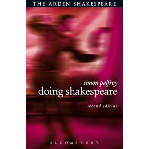 Palfrey, Simon Doing Shakespeare (Arden Shakespeare) Palfrey, Simon Doing Shakespeare (Arden Shakespeare)