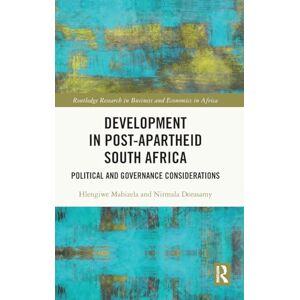 Mabizela, Hlengiwe Development in Post-Apartheid South Africa: Political and Governance Considerations (Routledge Research on African Economics) Mabizela, Hlengiwe Development in Post-Apartheid South Africa: Political and Governance Considerations (Routledge Research on African Economics)