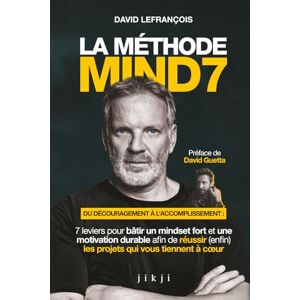 Lefrançois, David La Méthode Mind7: Du découragement à l’accomplissement : 7 leviers pour bâtir un mindset fort et une motivation durable afin de réussir (enfin) les projets qui vous tiennent à coeur Lefrançois, David La Méthode Mind7: Du découragement à l’accomplissement : 7 leviers pour bâtir un mindset fort et une motivation durable afin de réussir (enfin) les projets qui vous tiennent à coeur