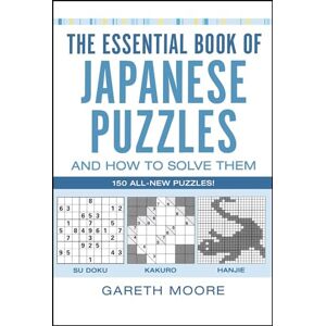 Moore, Gareth The Essential Book of Japanese Puzzles and How to Solve Them Moore, Gareth The Essential Book of Japanese Puzzles and How to Solve Them