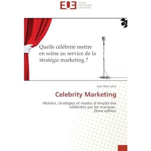 Lehu, Jean-Marc Celebrity Marketing: Histoire, stratégies et modes d'emploi des célébrités par les marques 2ème édition Lehu, Jean-Marc Celebrity Marketing: Histoire, stratégies et modes d'emploi des célébrités par les marques 2ème édition