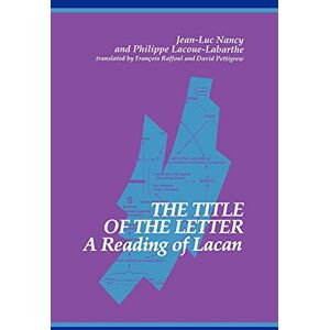 Lacoue-Labarthe, Philippe The Title of the Letter: A Reading of Lacan (Suny Series in Contemporary Continental Philosophy) Lacoue-Labarthe, Philippe The Title of the Letter: A Reading of Lacan (Suny Series in Contemporary Continental Philosophy)