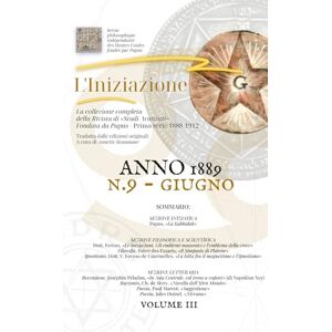 Encausse Papus, Gerard «L'INIZIAZIONE» n.9 Rivista indipendente di Studi Avanzati Prima serie (1888-1912): N.9, Volume 3, Anno 1889, Giugno («L'iniziazione» Rivista ... di Studi Avanzati Prima serie (1888-1912)) Encausse Papus, Gerard «L'INIZIAZIONE» n.9 Rivista indipendente di Studi Avanzati Prima serie (1888-1912): N.9, Volume 3, Anno 1889, Giugno («L'iniziazione» Rivista ... di Studi Avanzati Prima serie (1888-1912))
