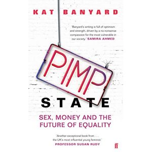 Banyard, Kat Pimp State: Sex, Money and the Future of Equality Banyard, Kat Pimp State: Sex, Money and the Future of Equality