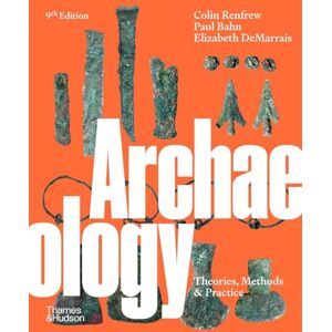 Renfrew, Colin Archaeology: Theories, Methods and Practice Renfrew, Colin Archaeology: Theories, Methods and Practice