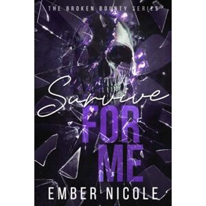 Nicole, Ember Survive for Me: 2 (The Broken Bounty Series) Nicole, Ember Survive for Me: 2 (The Broken Bounty Series)