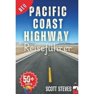 Scott Pacific Coast Highway Reiseführer 2026: Ein schneller und unverzichtbarer Leitfaden zu 50+ malerischen Stopps, Küstenstädten und ikonischen Routen in Kalifornien Scott Pacific Coast Highway Reiseführer 2026: Ein schneller und unverzichtbarer Leitfaden zu 50+ malerischen Stopps, Küstenstädten und ikonischen Routen in Kalifornien