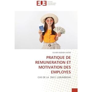 Debaba Safari, Olivier Pratique de Remuneration Et Motivation Des Employes: CAS DE LA SNCC LUBUMBASHI Debaba Safari, Olivier Pratique de Remuneration Et Motivation Des Employes: CAS DE LA SNCC LUBUMBASHI