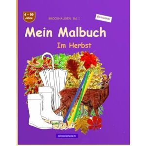 Golldack, Dortje Mein Malbuch: BROCKHAUSEN Buch Bd. 1. Im Herbst. 4 99 Jahre. Entdecker Golldack, Dortje Mein Malbuch: BROCKHAUSEN Buch Bd. 1. Im Herbst. 4 99 Jahre. Entdecker