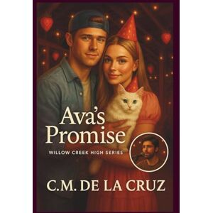 De La Cruz, C.M. Ava's Promise: Willow Creek High Series De La Cruz, C.M. Ava's Promise: Willow Creek High Series