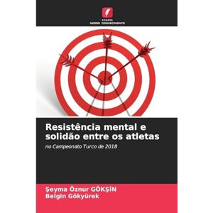 GÖKŞİN, Şeyma Öznur Resistência mental e solidão entre os atletas: no Campeonato Turco de 2018 GÖKŞİN, Şeyma Öznur Resistência mental e solidão entre os atletas: no Campeonato Turco de 2018
