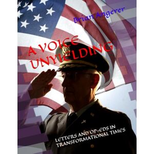 Scott A VOICE UNYIELDING: LETTERS AND OP-EDS IN TRANSFORMATIONAL TIMES Scott A VOICE UNYIELDING: LETTERS AND OP-EDS IN TRANSFORMATIONAL TIMES