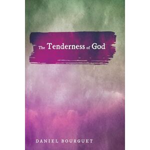 Bourguet, Daniel The Tenderness of God Bourguet, Daniel The Tenderness of God