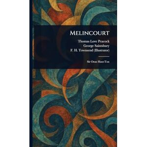 Peacock, Thomas Love Melincourt Peacock, Thomas Love Melincourt
