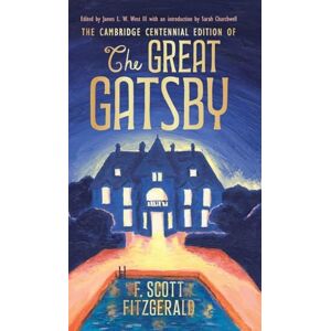 Scott The Cambridge Centennial Edition of The Great Gatsby Scott The Cambridge Centennial Edition of The Great Gatsby