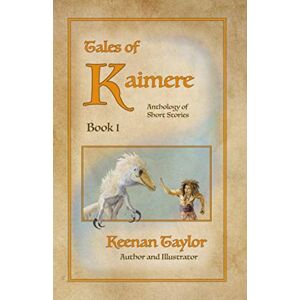 Taylor Tales of Kaimere: Anthology 1 Taylor Tales of Kaimere: Anthology 1