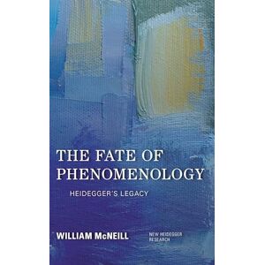 Rowman & Littlefield Publishers The Fate of Phenomenology: Heidegger's Legacy (New Heidegger Research) Rowman & Littlefield Publishers The Fate of Phenomenology: Heidegger's Legacy (New Heidegger Research)