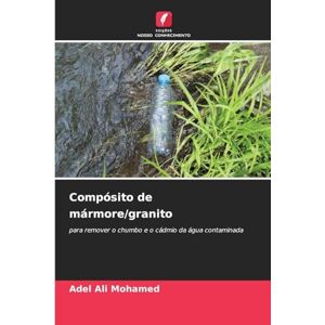 Mohamed, Adel Ali Compósito de mármore/granito: para remover o chumbo e o cádmio da água contaminada Mohamed, Adel Ali Compósito de mármore/granito: para remover o chumbo e o cádmio da água contaminada
