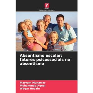 Munawar, Maryam Absentismo escolar: fatores psicossociais no absentismo Munawar, Maryam Absentismo escolar: fatores psicossociais no absentismo