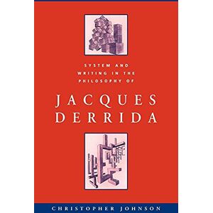 Johnson, Christopher System and Writing in Derrida: 40 (Cambridge Studies in French, Series Number 40) Johnson, Christopher System and Writing in Derrida: 40 (Cambridge Studies in French, Series Number 40)
