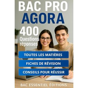 Vial, Anthony BAC PRO AGORA – 400 Questions Réponses: Toutes les matières, des fiches de révision, des conseils pour réussir (Bac Essentiel Editions) Vial, Anthony BAC PRO AGORA – 400 Questions Réponses: Toutes les matières, des fiches de révision, des conseils pour réussir (Bac Essentiel Editions)