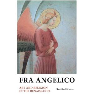 Mutter, Rosalind Fra Angelico: Art and Religion In the Renaissance (Painters) Mutter, Rosalind Fra Angelico: Art and Religion In the Renaissance (Painters)